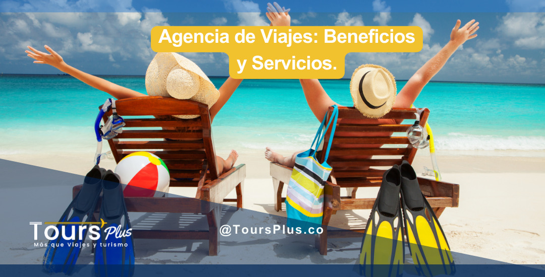 Agencia de Viajes: Beneficios y Servicios.